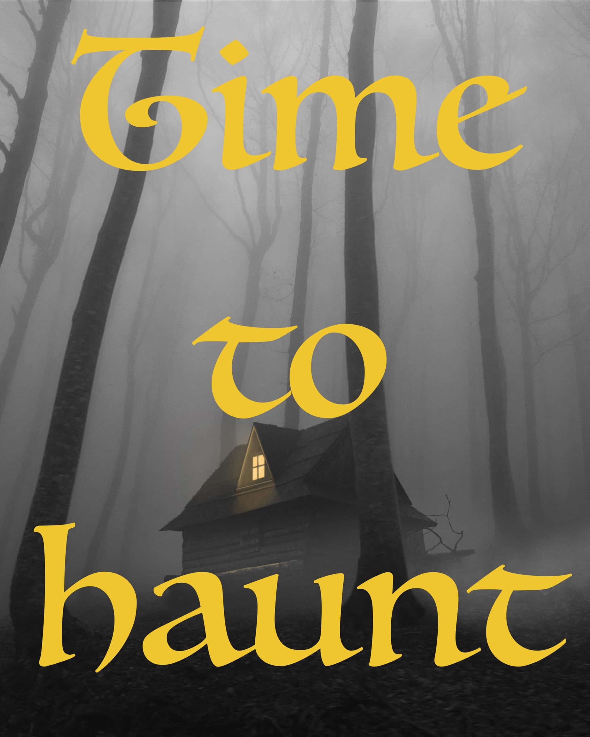 Time to haunt